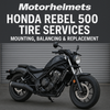 Honda Rebel 500 Tire Services – Mounting, Balancing & Replacement in Fullerton, Orange County & Los Angeles | Motorhelmets