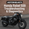 Honda Rebel 500 Troubleshooting & Diagnostics – Reliable Motorcycle Service in Fullerton, Orange County & Los Angeles | Motorhelmets