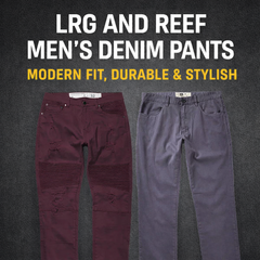 LRG and Reef Men’s Denim Pants - Modern Fit, Durable & Stylish | Available Now in Fullerton, Orange County & Los Angeles