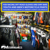 Available for Store Pickup - Gear Up for Adventure with Fox Racing Off-Road Gloves and Dirt Bike Youth and Men's Motorcycle Pants Fullerton CA Orange County / Los Angeles